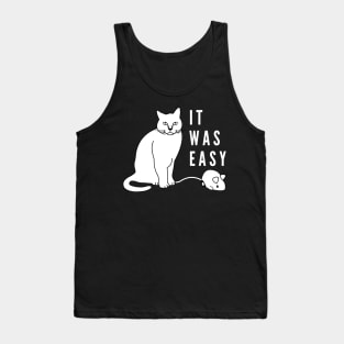 It was easy funny cat with mechanical mouse Tank Top